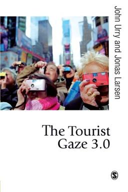 The Tourist Gaze 3.0 (Published in Association with Theory, Culture & Society)