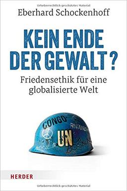 Kein Ende der Gewalt?: Friedensethik für eine globalisierte Welt