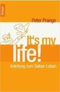 It's my life: Anleitung zum Selber-Leben