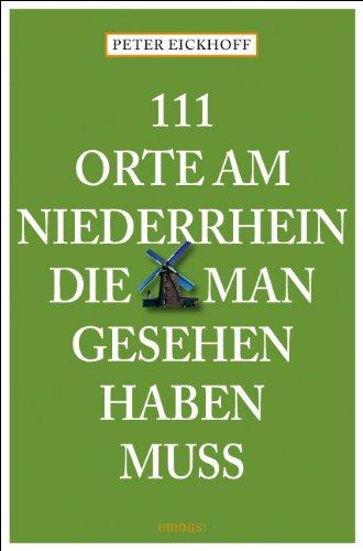 111 Orte am Niederrhein, die man gesehen haben muß