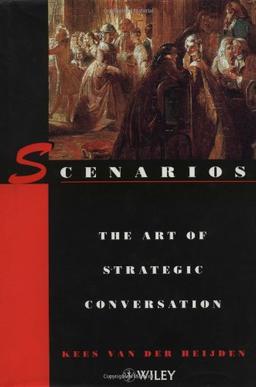 Scenarios: Art of Strategic Conversation