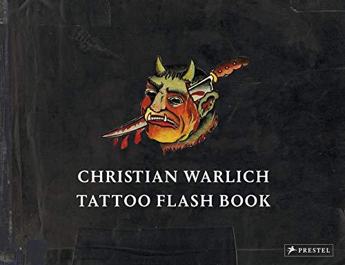 Christian Warlich. Tattoo Flash Book: Vorlagealbum des Königs der Tätowierer/Original Designs by the King of Tattooists