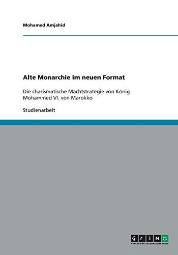 Alte Monarchie im neuen Format: Die charismatische Machtstrategie von König Mohammed VI. von Marokko