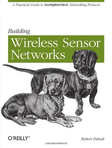 Building Wireless Sensor Networks: With ZigBee, XBee, Arduino, and Processing