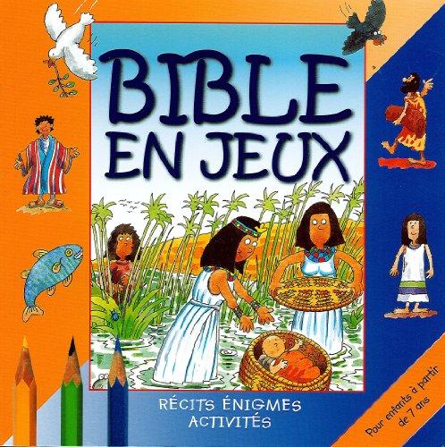 Bible en jeux : récits, énigmes, activités. Pour enfants à partir de 7 ans