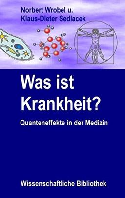 Was ist Krankheit?: Quanteneffekte in der Medizin