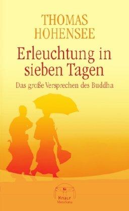 Erleuchtung in sieben Tagen: Das große Versprechen des Buddha