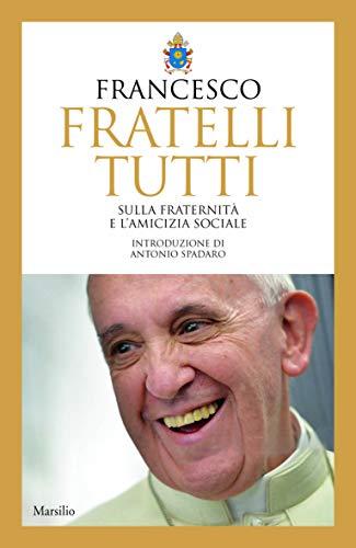 Fratelli tutti. Sulla fraternità e l'amicizia sociale