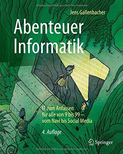 Abenteuer Informatik: IT zum Anfassen für alle von 9 bis 99 - vom Navi bis Social Media