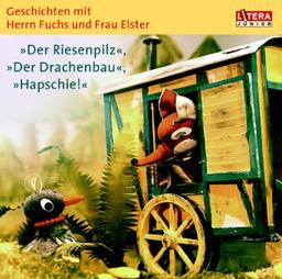 Geschichten mit Herrn Fuchs und Frau Elster. Der Riesenpilz. Der Drachenbau. Hapschie!