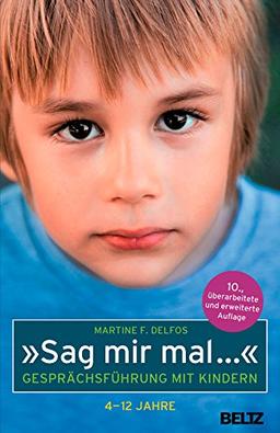 »Sag mir mal ...« Gesprächsführung mit Kindern (4 - 12 Jahre) (Beltz Taschenbuch)