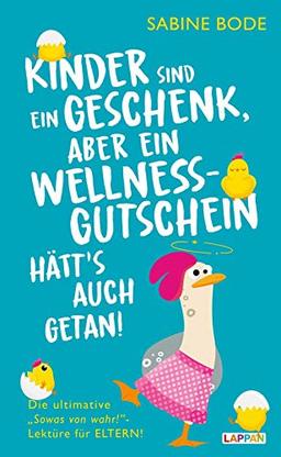 Kinder sind ein Geschenk ... aber ein Wellness-Gutschein hätt's auch getan