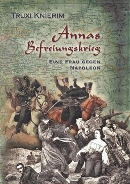 Annas Befreiungskrieg: Eine Frau gegen Napoleon