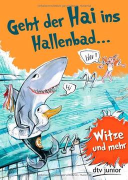 Geht der Hai ins Hallenbad: Witze und mehr