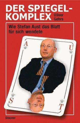 Der Spiegel-Komplex: Wie Stefan Aust das Blatt für sich wendete