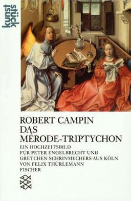 Robert Champin - der Meister von Flemalle. Das Merode-Triptychon: Ein Hochzeitsbild für Peter Engelbrecht und Gretchen Schrinemechers