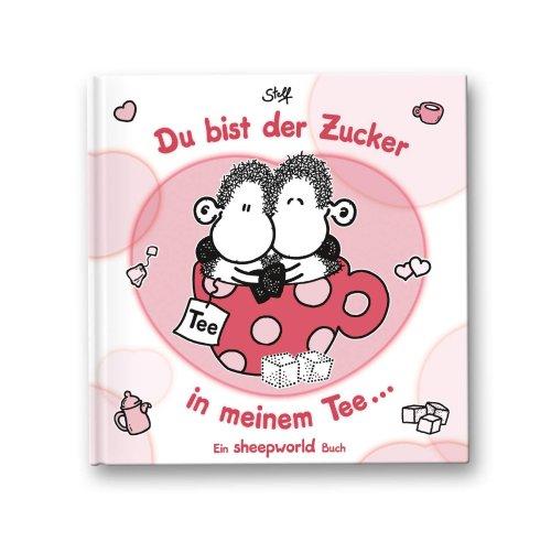 Du bist der Zucker in meinem Tee: Ein sheepworld Buch