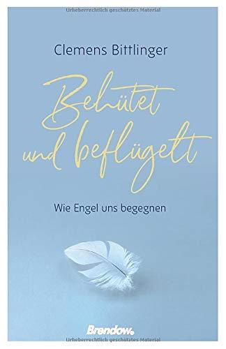 Behütet und beflügelt: Wie Engel uns begegnen