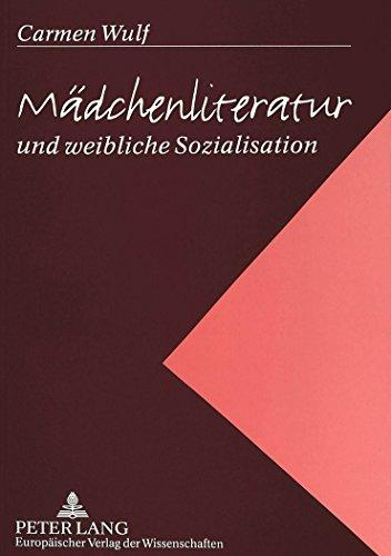 Mädchenliteratur und weibliche Sozialisation: Erzählungen und Romane für Mädchen und junge Frauen von 1918 bis zum Ende der 50er Jahre- Eine motivgeschichtliche Untersuchung