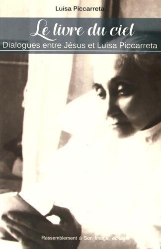 Le livre du ciel : dialogues entre Jésus et Luisa Piccarreta