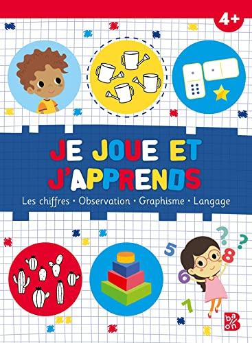 Je joue et j'apprends 4 + : les chiffres, observation, graphisme, langage