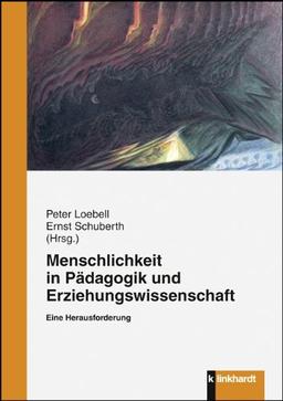 Menschlichkeit in Pädagogik und Erziehungswissenschaft: Eine Herausforderung