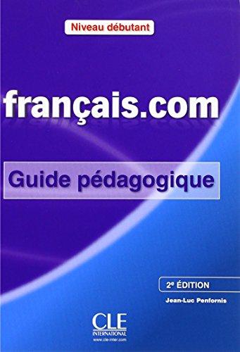 français.com - débutant (Nouvelle Édition): Guide pédagogique