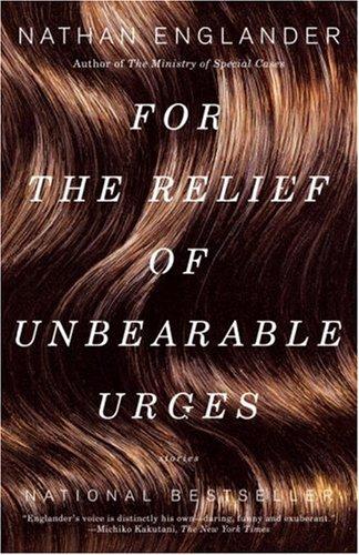 For the Relief of Unbearable Urges: Stories (Vintage International)