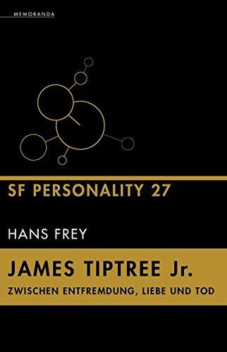 James Tiptree Jr. – Zwischen Entfremdung, Liebe und Tod: SF-Personality 27