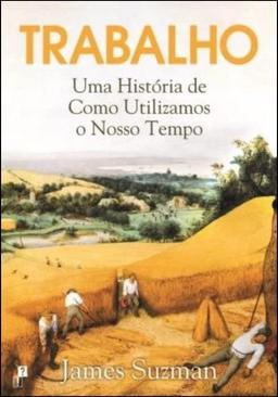 Trabalho - Uma História de como Utilizamos o Nosso Tempo