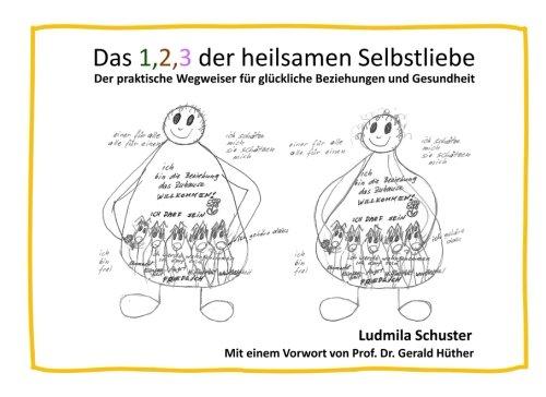 Das 1,2,3 der heilsamen Selbstliebe: Der praktische Wegweiser für glückliche Beziehungen und Gesundheit