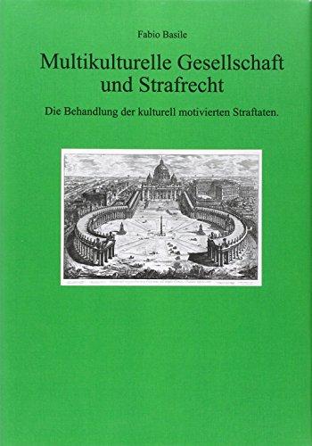 Multikulturelle Gesellschaft und Strafrecht: Die Behandlung der kulturell motivierten Straftaten