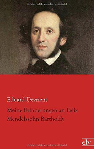 Meine Erinnerungen an Felix Mendelssohn Bartholdy