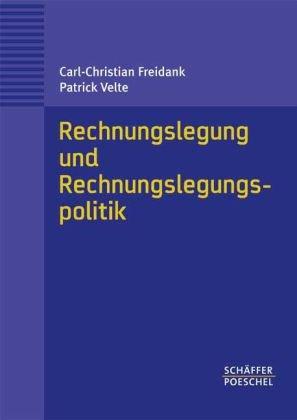 Rechnungslegung und Rechnungslegungspolitik: Eine Einführung aus handels-, steuerrechtlicher und internationaler Sicht in die Rechnungslegung und ... Personenhandels- und Kapitalgesellschaften