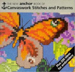 The New Anchor Book of Canvaswork Stitches and Patterns (New anchor books)