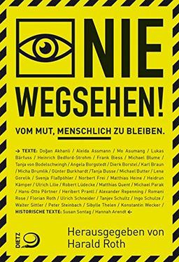 Nie wegsehen: Vom Mut, menschlich zu bleiben