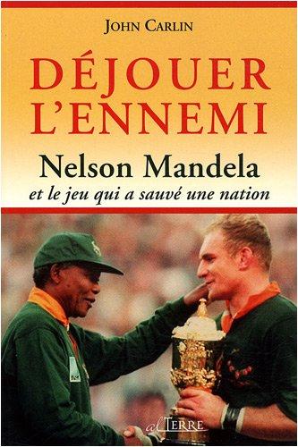 Déjouer l'ennemi : Nelson Mandela et le jeu qui a sauvé une nation