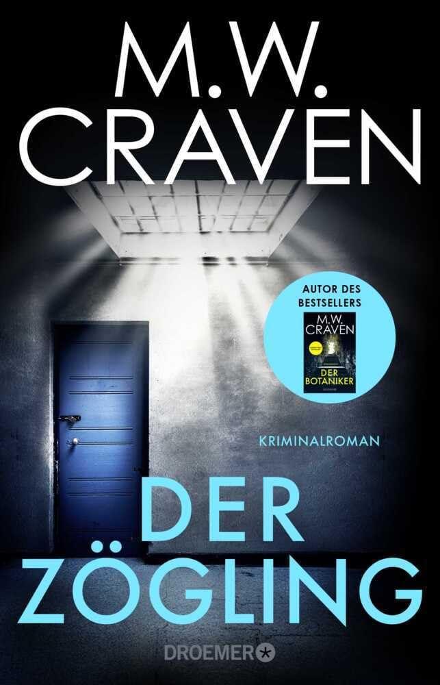 Der Zögling: Kriminalroman | Vorgeschichte zum Bestseller "Der Botaniker" von MW Craven, ausgezeichnet mit dem CWA Gold Dagger Award (Washington Poe und Tilly Bradshaw ermitteln, Band 1)