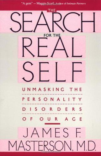 Search For The Real Self: Unmasking The Personality Disorders Of Our Age