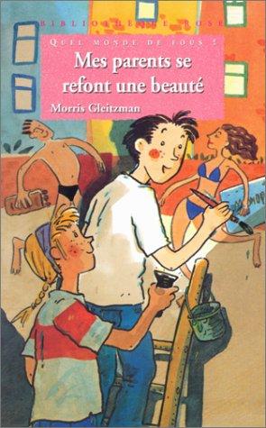 Quel monde de fous ! : Mes parents se refont une beauté (Hachette Jeunesse)