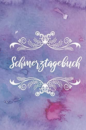 Schmerztagebuch: Begleiter gegen den Schmerz | Tagebuch zum selber ausfüllen mit vorgefertigten Tabellen