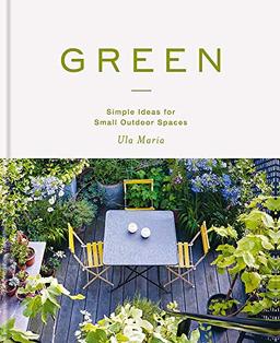 Green: Simple Ideas for Small Outdoor Spaces (MITCHELL BEAZLE)