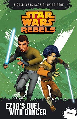 Star Wars Rebels: Ezra's Duel With Danger: A Star Wars Rebels Chapter Book