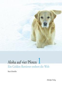 Aloha auf vier Pfoten 1: Ein Golden Retriever erobert die Welt