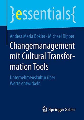 Changemanagement mit Cultural Transformation Tools: Unternehmenskultur über Werte entwickeln (essentials)