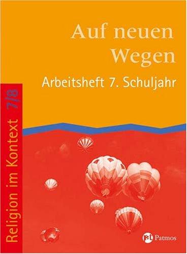 Religion im Kontext / Schuljahr 7/8 - Auf neuen Wegen / Arbeitsheft 7. Schuljahr - Auf neuen Wegen