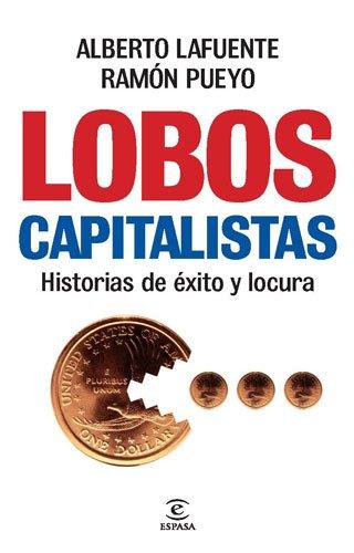 Lobos capitalistas : historias de éxito y locura (ESPASA FORUM)