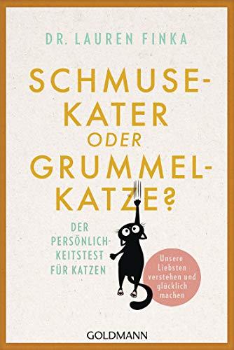 Schmusekater oder Grummelkatze?: Der Persönlichkeitstest für Katzen - Unsere Liebsten verstehen und glücklich machen