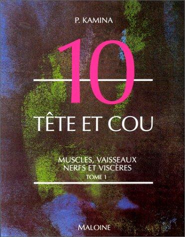 Anatomie : introduction à la clinique. Vol. 10-1. Tête et cou : muscles, vaisseaux, nerfs et viscères