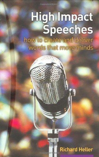 High Impact Speeches: How to Create & Deliver Words That Move Minds: How to Write and Deliver Words That Move Minds